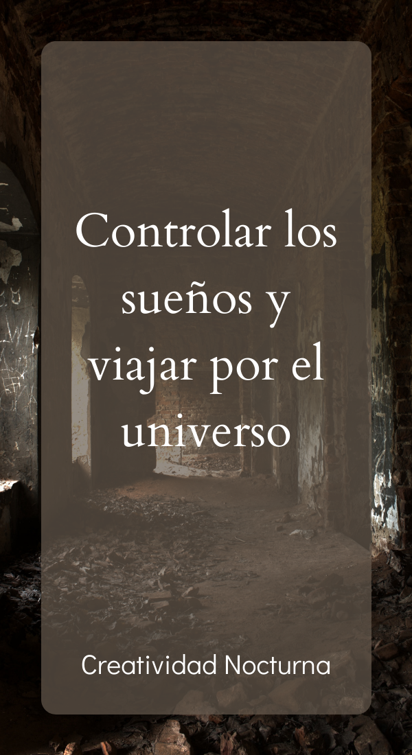 Controlar los sueños y viajar por el universo.