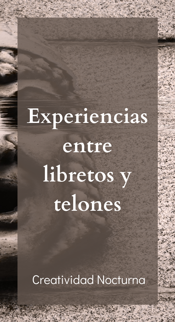 Experiencias entre libretos y telones
